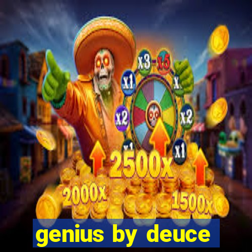 genius by deuce