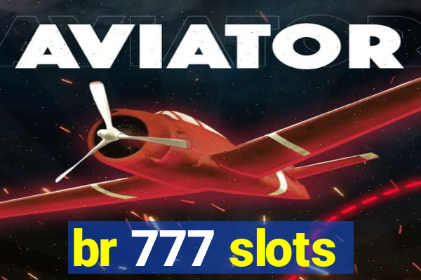 br 777 slots