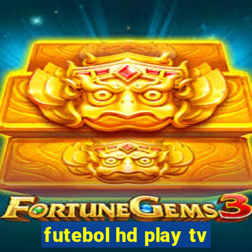 futebol hd play tv