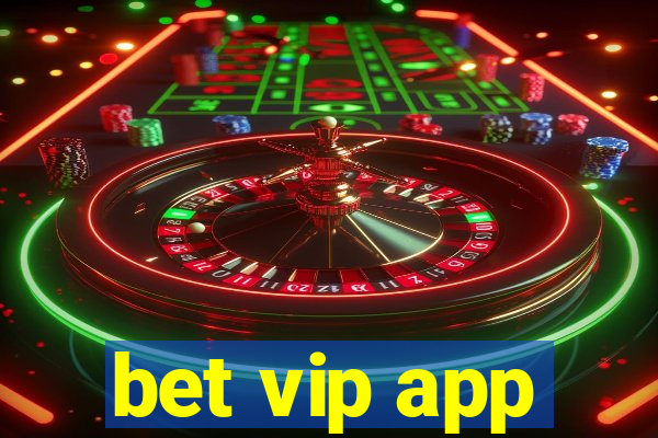 bet vip app