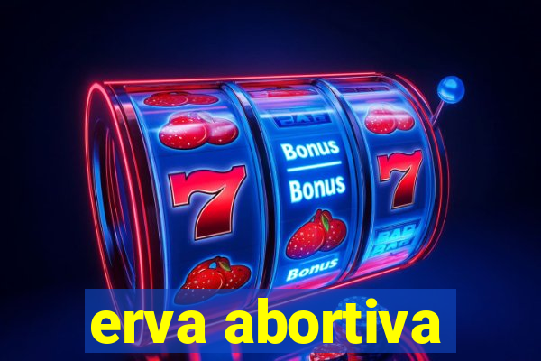 erva abortiva