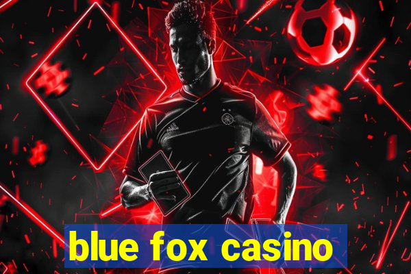 blue fox casino