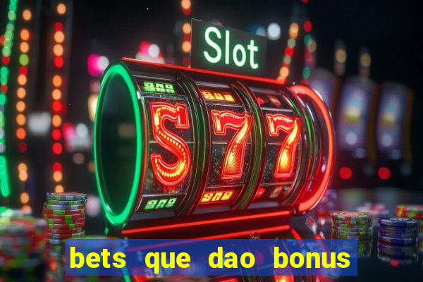 bets que dao bonus no cadastro sem deposito