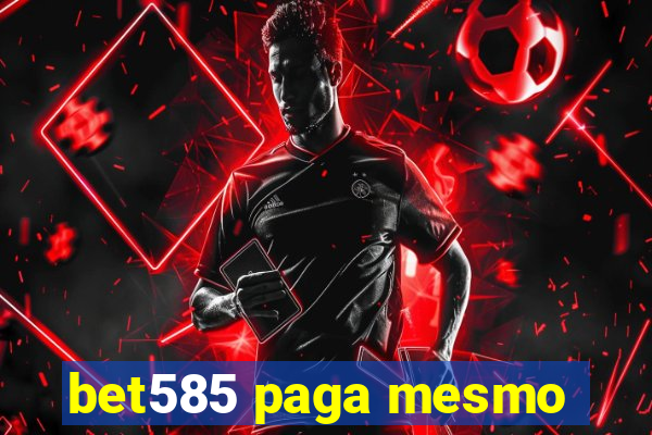 bet585 paga mesmo