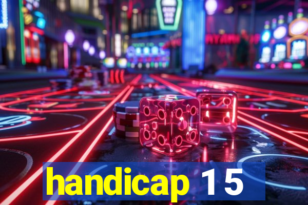 handicap 1 5