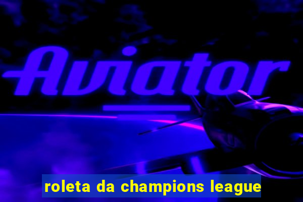 roleta da champions league