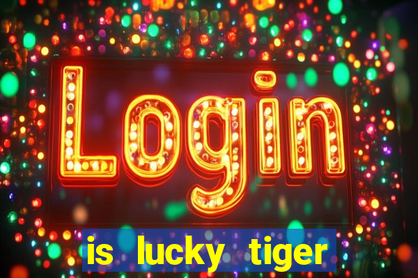 is lucky tiger casino legit