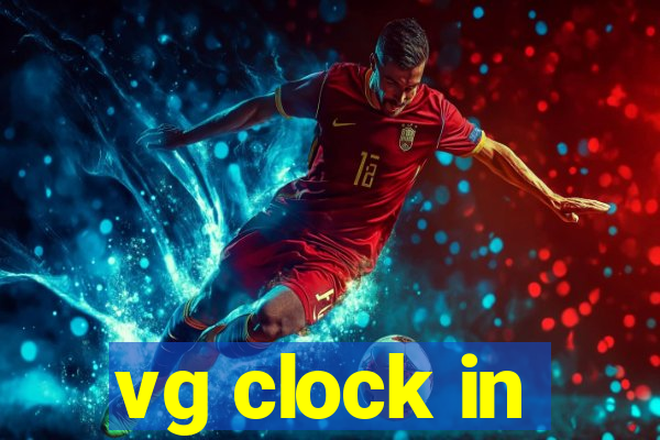 vg clock in