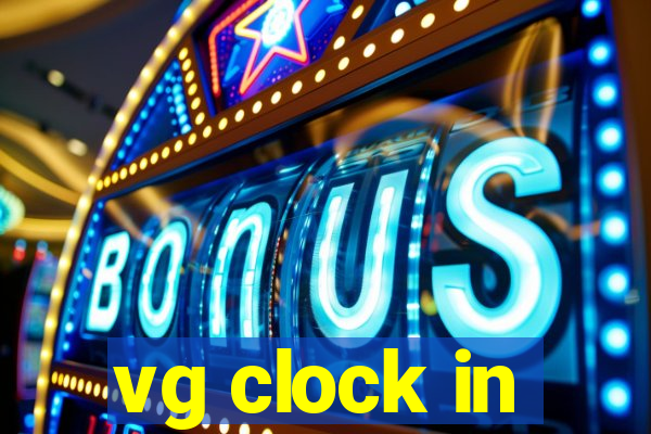 vg clock in