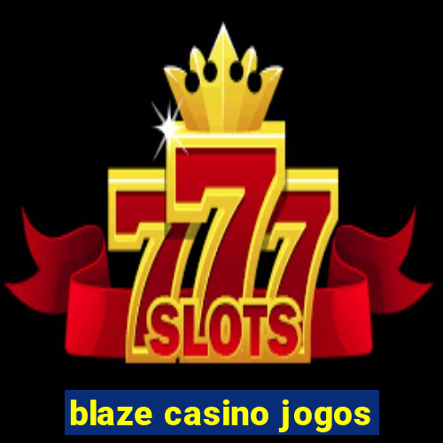 blaze casino jogos