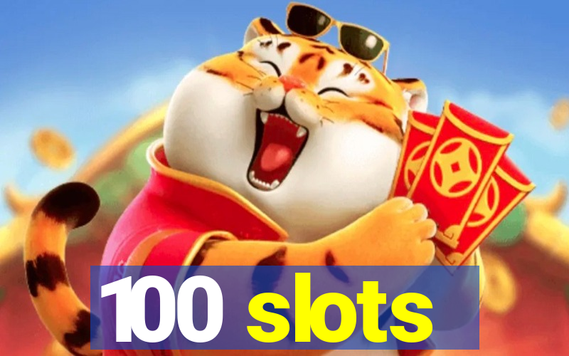 100 slots