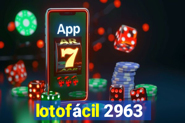 lotofácil 2963