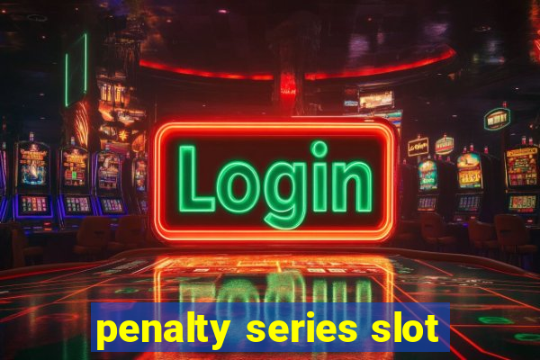 penalty series slot