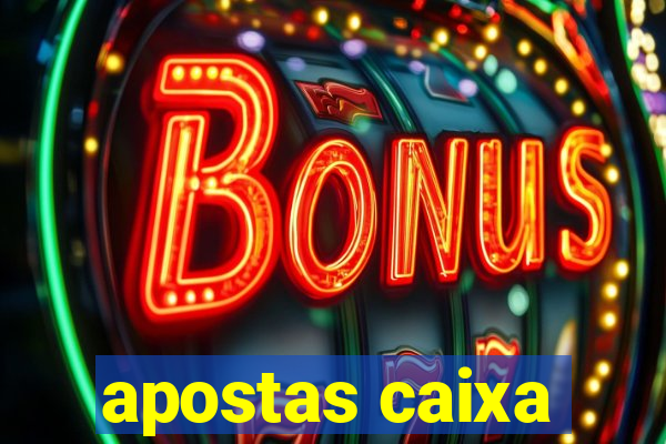 apostas caixa