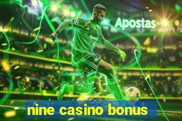 nine casino bonus