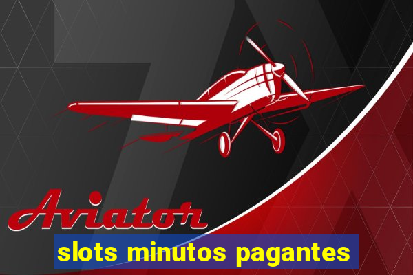 slots minutos pagantes