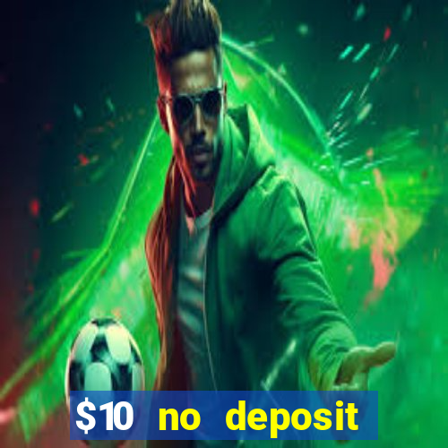 $10 no deposit casino bonus