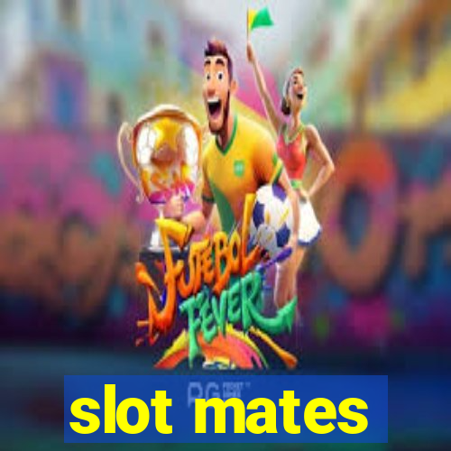 slot mates