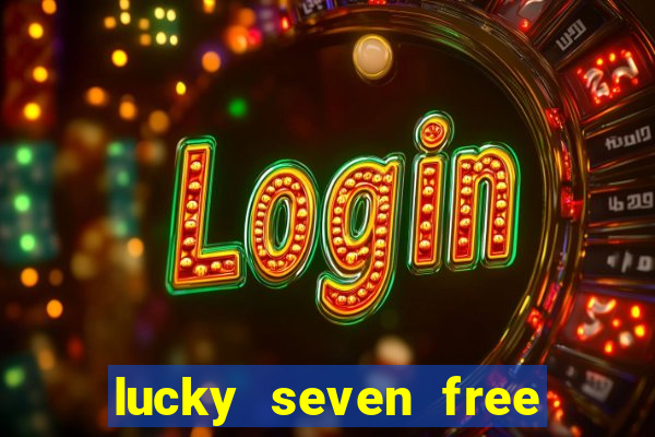 lucky seven free casino slots