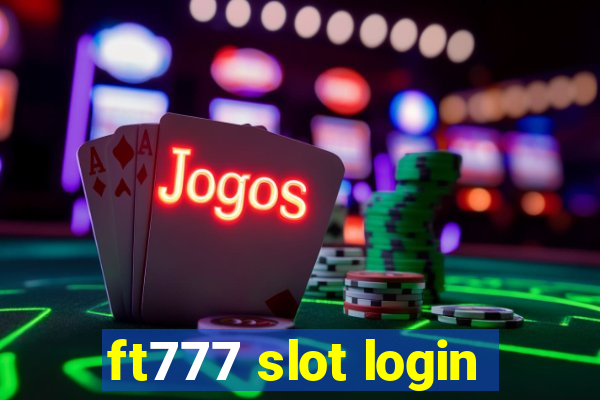 ft777 slot login