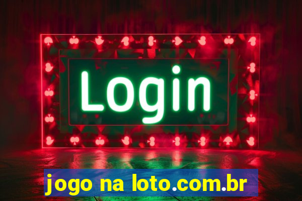 jogo na loto.com.br