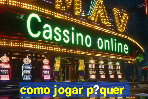 como jogar p?quer