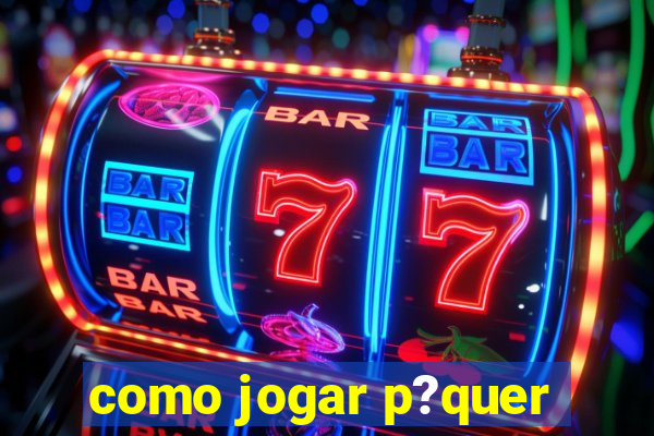 como jogar p?quer