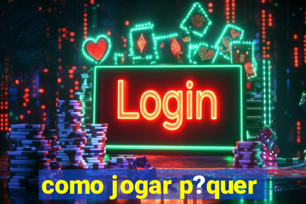 como jogar p?quer