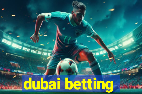 dubai betting