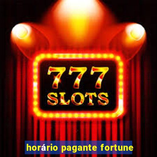 horário pagante fortune