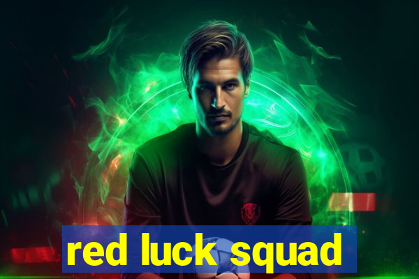 red luck squad