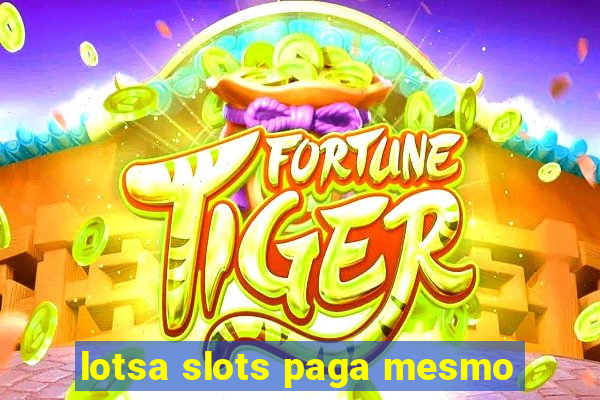 lotsa slots paga mesmo