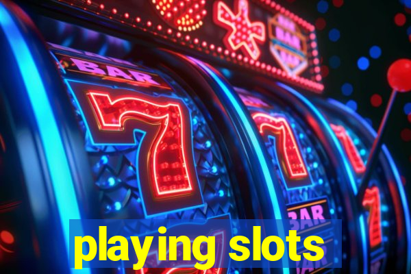 playing slots