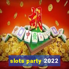 slots party 2022