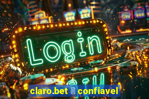 claro.bet 茅 confiavel