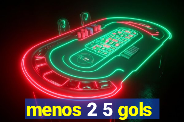 menos 2 5 gols