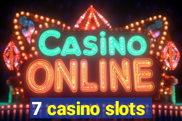 7 casino slots