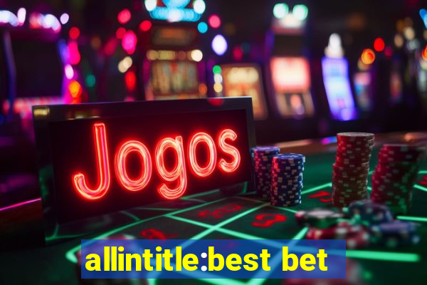 allintitle:best bet