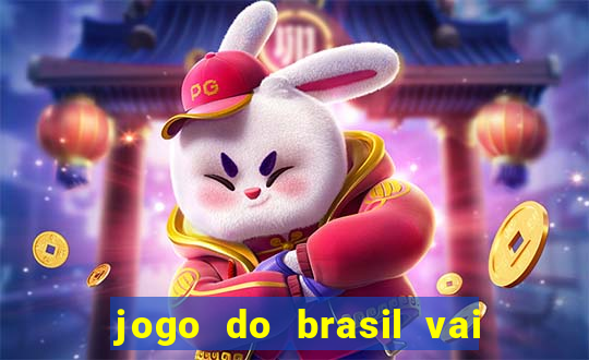 jogo do brasil vai passar aonde