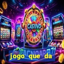 jogo que da dinheiro de verdade gratis