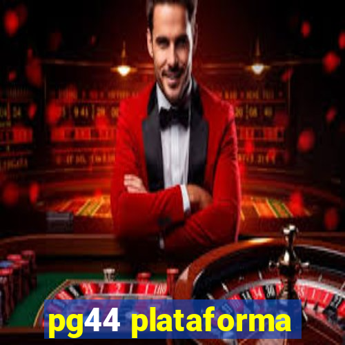 pg44 plataforma