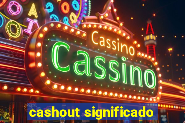 cashout significado