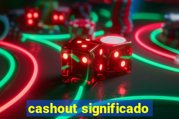 cashout significado