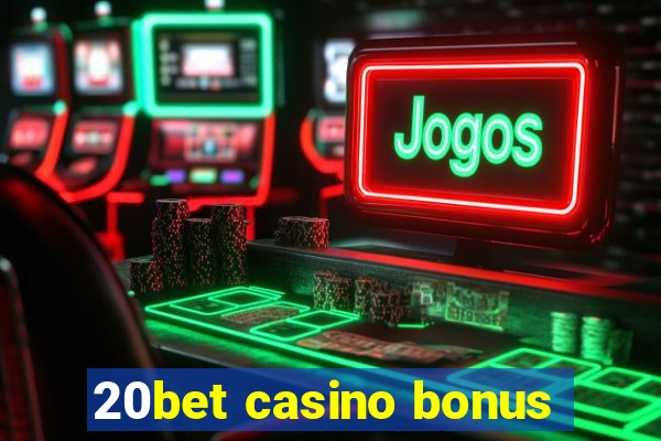 20bet casino bonus