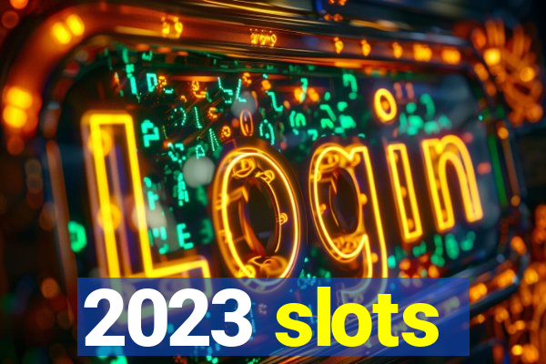 2023 slots