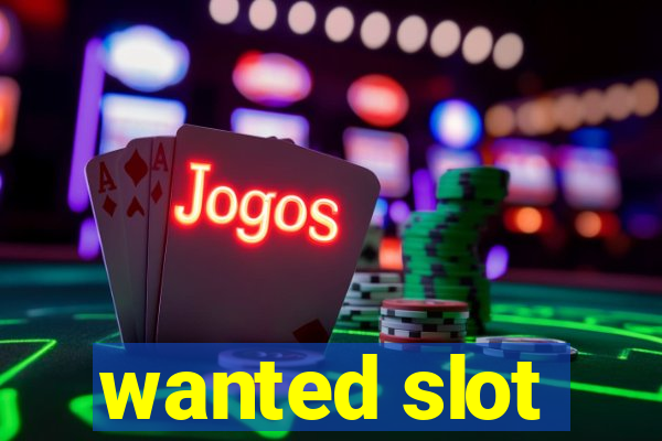 wanted slot