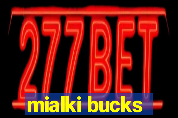 mialki bucks