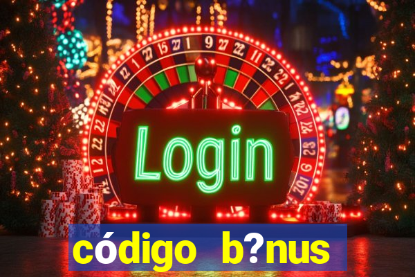 código b?nus estrela bet