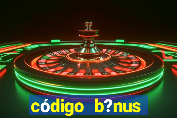 código b?nus estrela bet