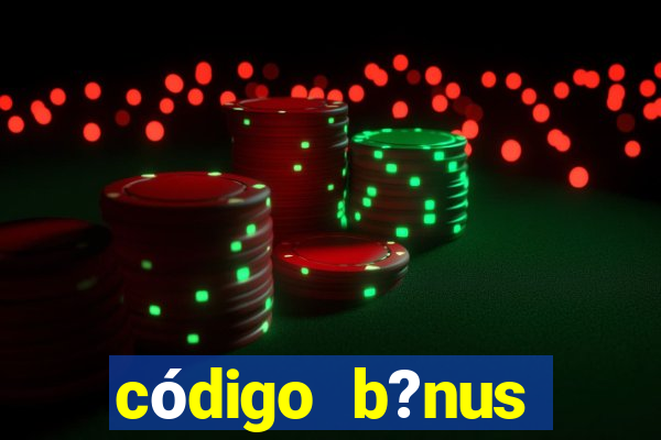 código b?nus estrela bet